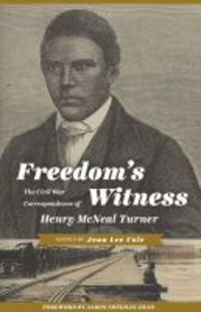 Cover for Freedom's Witness: The Civil War Correspondence of Henry McNeal Turner - Regenerations (Hardcover Book) (2013)