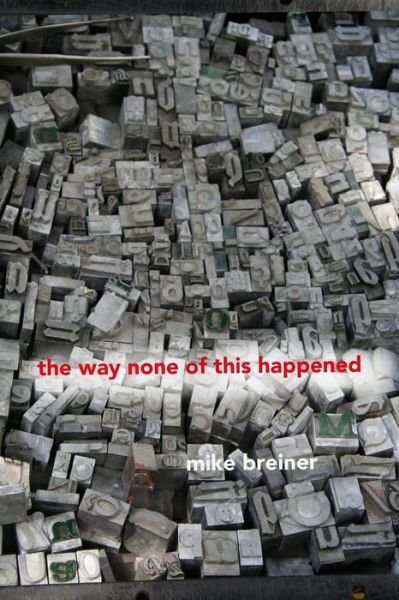 Cover for Mike Breiner · The way none of this happened (Taschenbuch) (2015)