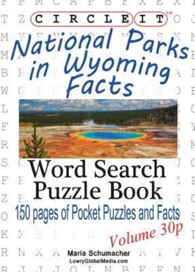 Cover for Lowry Global Media LLC · Circle It, National Parks in Wyoming Facts, Pocket Size, Word Search, Puzzle Book (Pocketbok) (2016)