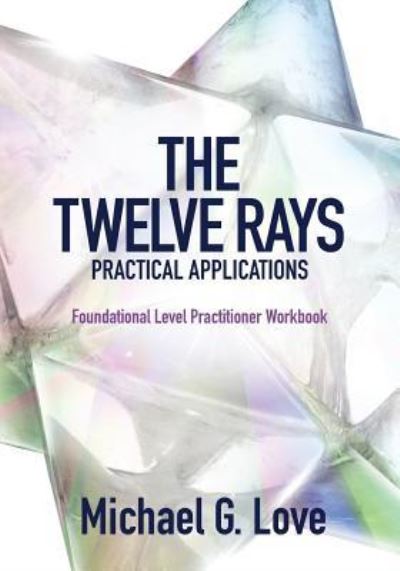 Cover for Michael G Love · The Twelve Rays Practical Applications (Paperback Book) (2019)