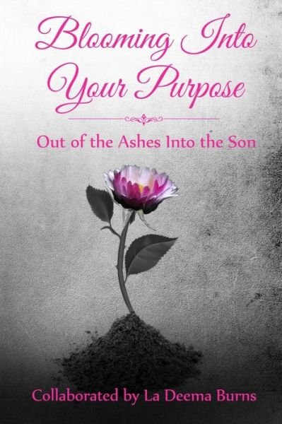 Cover for La Deema Burns · Blooming Into Your Purpose (Paperback Bog) (2017)