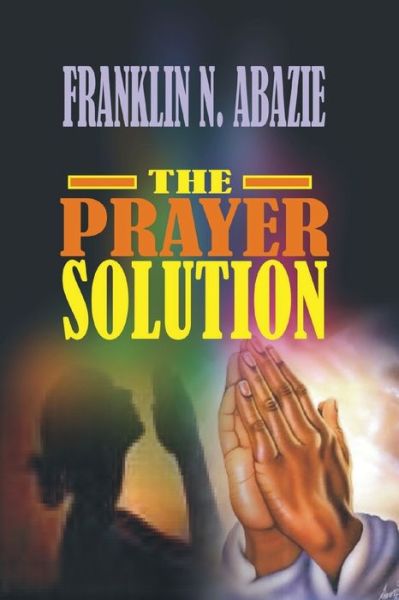 Cover for Franklin N Abazie · Prayer Solution Prayers (Paperback Book) (2017)