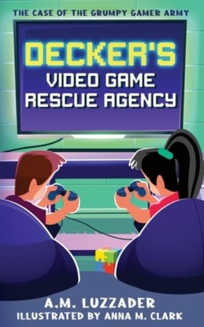 Cover for A. M. Luzzader · Decker's Video Game Rescue Agency (Book) (2022)