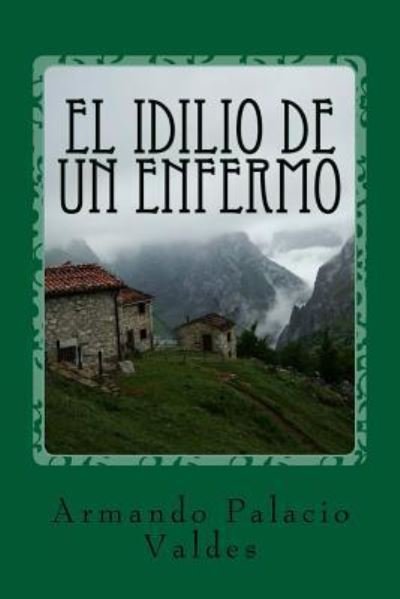 Cover for Armando Palacio Valdes · El idilio de un enfermo (Paperback Book) (2017)