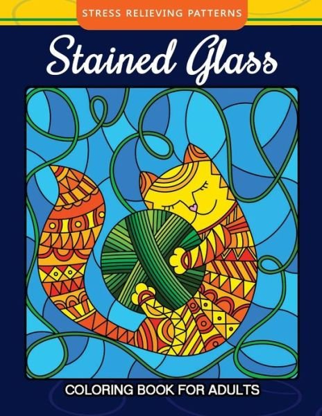 Cover for Adult Coloring Books · Stained Glass Coloring Book For Adults Stress Relieving Patterns (Paperback Book) (2017)