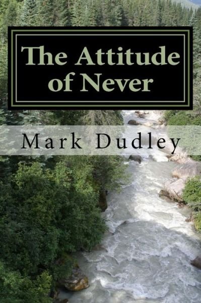 Cover for Mark Dudley · The Attitude of Never (Paperback Bog) (2017)