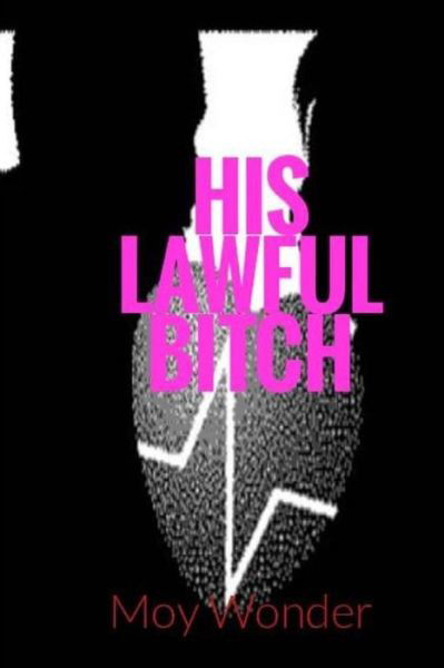 Cover for Moy Wonder · His Lawful Bitch (Paperback Book) (2018)