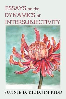 Cover for Sunnie D Kidd · Essays on the Dynamics of Intersubjectivity (Paperback Book) (2019)