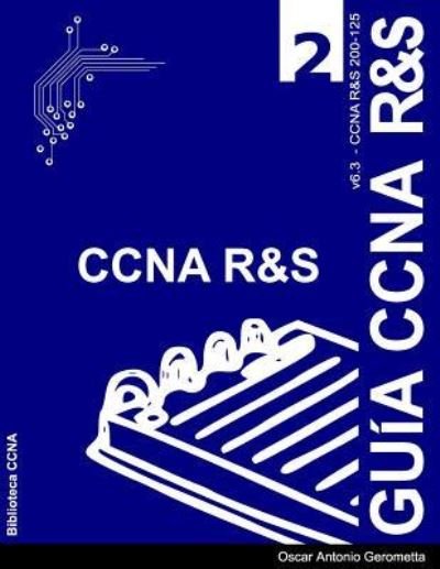 Cover for Oscar a Gerometta · Guia de Preparacion para el Examen de Certificacion CCNA R&amp;S 200-125 (Paperback Book) (2018)