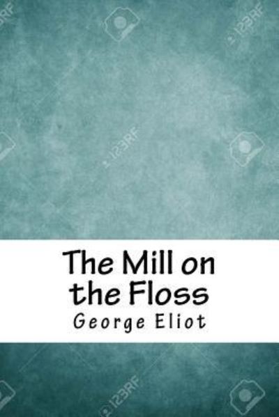 Cover for George Eliot · The Mill on the Floss (Paperback Book) (2018)