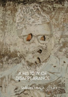 A History of Disappearance - Sarah Lubala - Books - Botsotso Publishing - 9781990922602 - February 14, 2022