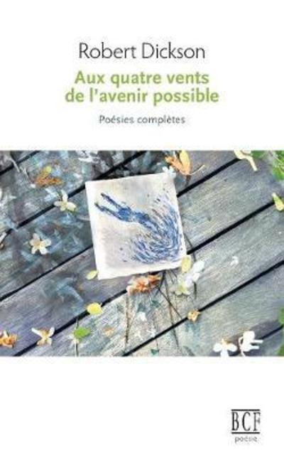 Cover for Robert Dickson · Aux Quatre Vents de l'Avenir Possible (Paperback Book) (2017)