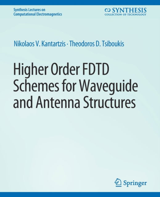 Cover for Nikolaos V. Kantartzis · Higher-Order FDTD Schemes for Waveguides and Antenna Structures - Synthesis Lectures on Computational Electromagnetics (Paperback Book) (2007)