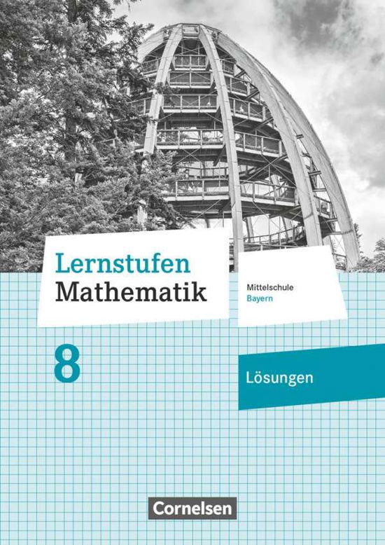 Cover for Cornelsen Verlag GmbH · Lernstufen Mathematik 8. Jahrgangsstufe - Mittelschule Bayern 2017 - Lösungen zum Schülerbuch (Paperback Book) (2020)