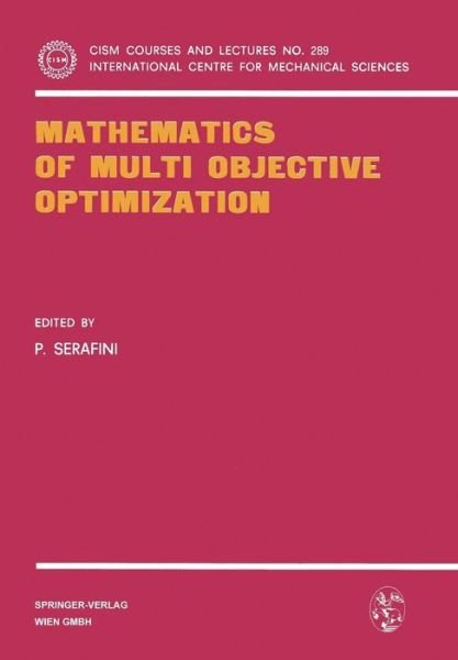Cover for P Serafini · Mathematics of Multi Objective Optimization - CISM International Centre for Mechanical Sciences (Pocketbok) [1985 edition] (1985)
