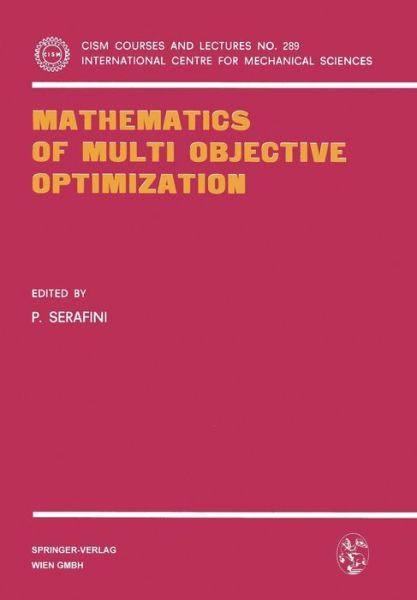 Mathematics of Multi Objective Optimization - CISM International Centre for Mechanical Sciences - P Serafini - Books - Springer Verlag GmbH - 9783211818602 - August 9, 1985