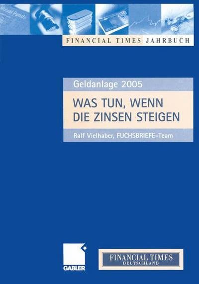 Cover for Ralf Vielhaber · Was Tun, Wenn Die Zinsen Steigen: Anlagechancen 2005 (Taschenbuch) [Softcover Reprint of the Original 1st 2004 edition] (2012)