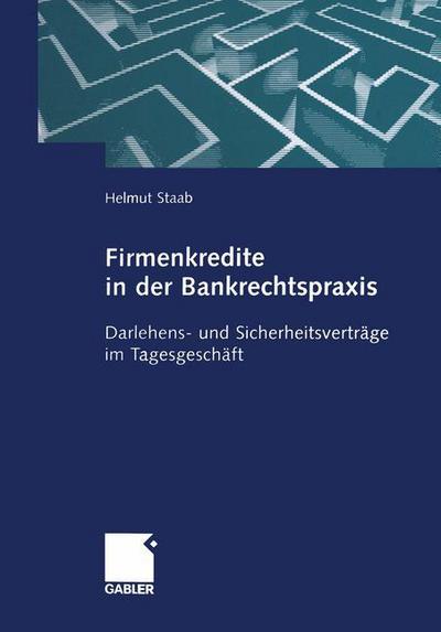 Firmenkredite in Der Bankrechtspraxis: Darlehens- Und Sicherheitsvertrage Im Tagesgeschaft - Helmut Staab - Books - Gabler Verlag - 9783322909602 - May 19, 2012