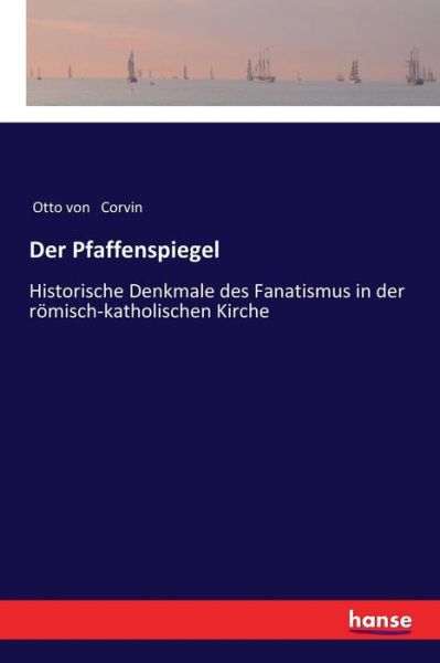 Cover for Otto Von Corvin · Der Pfaffenspiegel: Historische Denkmale des Fanatismus in der roemisch-katholischen Kirche (Taschenbuch) (2017)