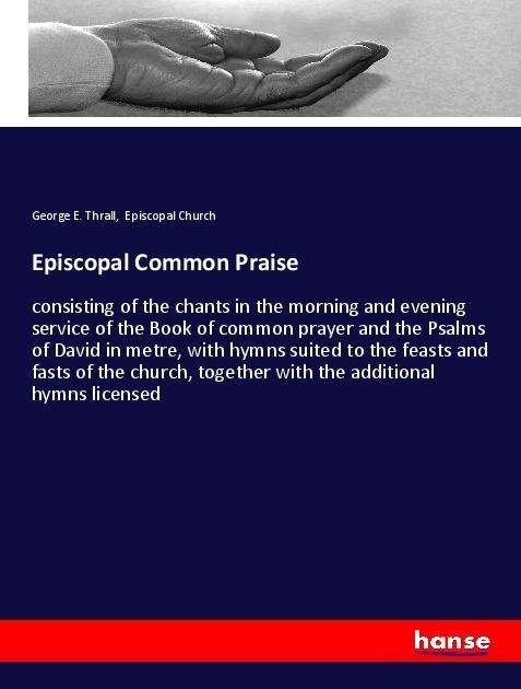 Episcopal Common Praise - Thrall - Bøger -  - 9783337958602 - 