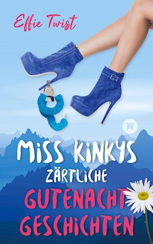 Cover for Effie Twist · Miss Kinkys zärtliche Gutenachtgeschichten oder: Urlaub mit Klugscheißer (Book) (2023)