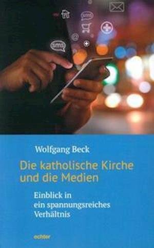 Cover for Beck · Die katholische Kirche und die Med (Bok)