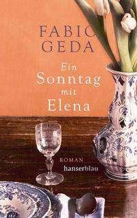 Ein Sonntag mit Elena - Fabio Geda - Livres - hanserblau - 9783446270602 - 23 août 2021