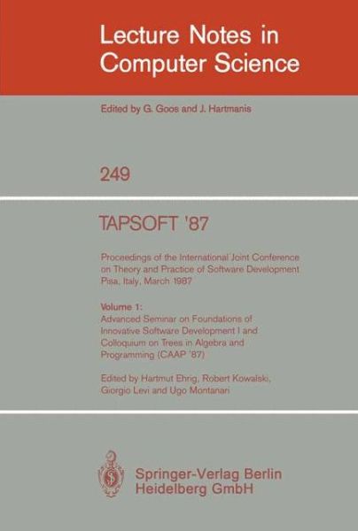 Cover for Hartmut Ehrig · Tapsoft '87: Proceedings of the International Joint Conference on Theory and Practice of Software Development, Pisa, Italy, March 1987 (Advanced Seminar on Foundations of Innovative Software Development I and Colloquium on Trees in Algebra and Programming (Paperback Book) (1987)