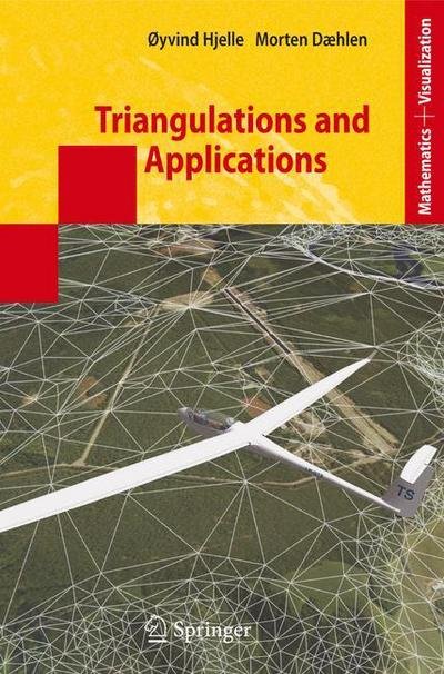 Triangulations and Applications - Mathematics and Visualization - Oyvind Hjelle - Książki - Springer-Verlag Berlin and Heidelberg Gm - 9783540332602 - 13 września 2006
