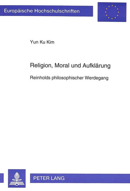 Cover for Yun Ku Kim · Religion, Moral und Aufklaerung: Reinholds philosophischer Werdegang (Paperback Book) (1995)