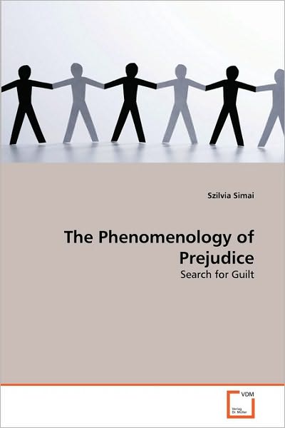 Cover for Szilvia Simai · The Phenomenology of Prejudice: Search for Guilt (Paperback Book) (2010)