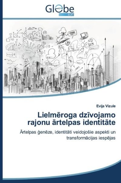 Cover for Vizule Evija · Lielm Roga Dz Vojamo Rajonu Rtelpas Identit Te (Pocketbok) [Latvian edition] (2014)