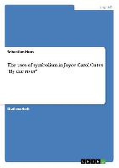 The uses of symbolism in Joyce Car - Hoos - Books - GRIN Verlag - 9783640137602 - August 21, 2013