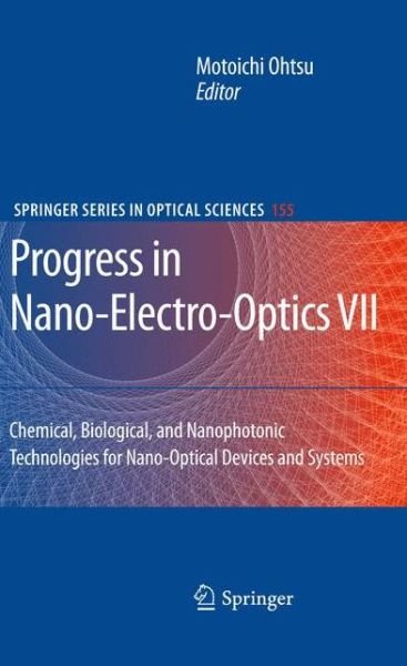Cover for Motoichi Ohtsu · Progress in Nano-Electro-Optics VII: Chemical, Biological, and Nanophotonic Technologies for Nano-Optical Devices and Systems - Springer Series in Optical Sciences (Paperback Book) [2010 edition] (2012)