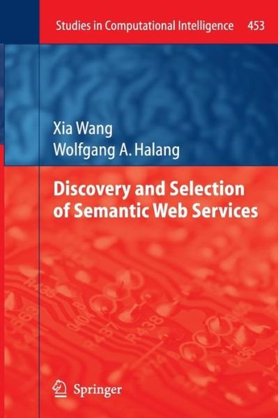 Cover for Xia Wang · Discovery and Selection of Semantic Web Services - Studies in Computational Intelligence (Pocketbok) [2013 edition] (2014)