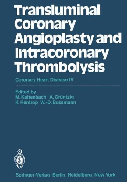 Cover for M Kaltenbach · Transluminal Coronary Angioplasty and Intracoronary Thrombolysis: Coronary Heart Disease IV (Taschenbuch) [Softcover reprint of the original 1st ed. 1982 edition] (2011)