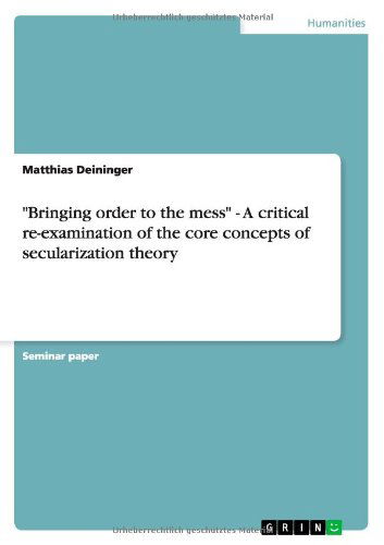 Cover for Matthias Deininger · Bringing order to the mess - A critical re-examination of the core concepts of secularization theory (Paperback Book) (2012)