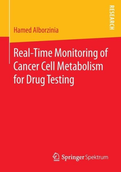Hamed Alborzinia · Real-Time Monitoring of Cancer Cell Metabolism for Drug Testing (Paperback Bog) [2015 edition] (2015)