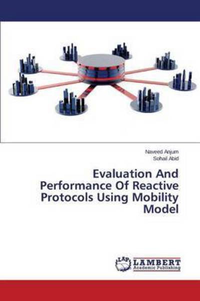 Cover for Anjum Naveed · Evaluation and Performance of Reactive Protocols Using Mobility Model (Paperback Book) (2015)
