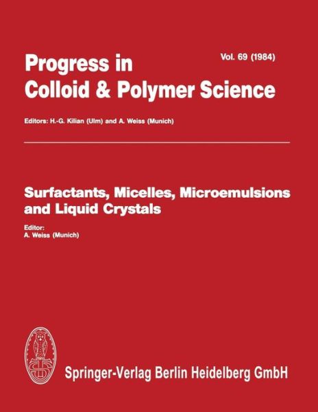 Cover for A. Weiss · Surfactants, Micelles, Microemulsions and Liquid Crystals - Progress in Colloid and Polymer Science (Paperback Book) [Softcover reprint of the original 1st ed. 1984 edition] (2013)