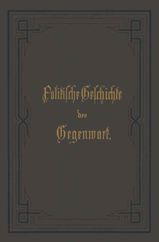 Cover for Wilhelm Muller · Politische Geschichte Der Gegenwart: XXIII. Das Jahr 1889 (Paperback Book) [Softcover Reprint of the Original 1st 1890 edition] (1901)