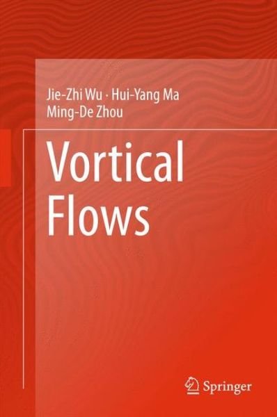 Cover for Jie-Zhi Wu · Vortical Flows (Hardcover bog) [2015 edition] (2015)