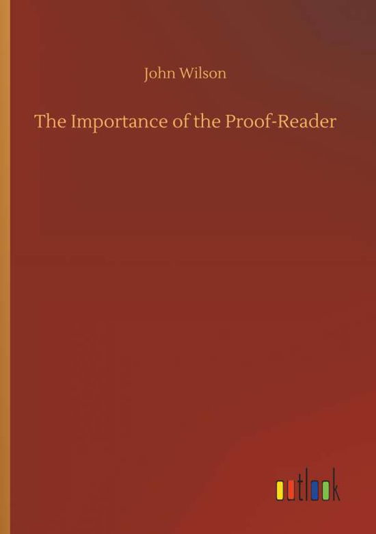 The Importance of the Proof-Read - Wilson - Bücher -  - 9783732661602 - 6. April 2018