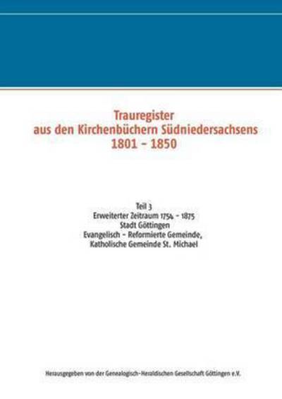 Cover for Genealogisch-heraldische Gesellschaft · Trauregister Aus den Kirchenbuchern Sudniedersachsens 1801 - 1850 (1754 - 1875) (Paperback Book) (2014)