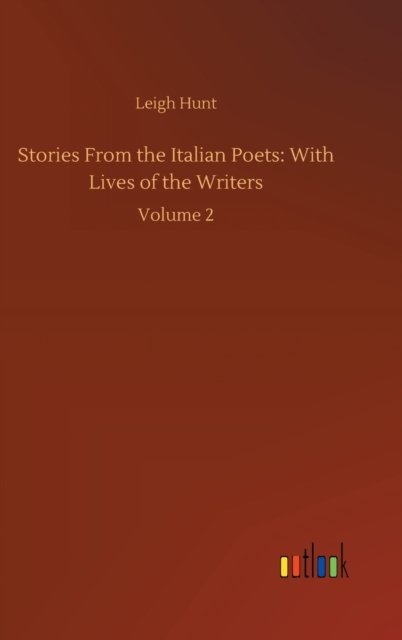 Cover for Leigh Hunt · Stories From the Italian Poets: With Lives of the Writers: Volume 2 (Gebundenes Buch) (2020)