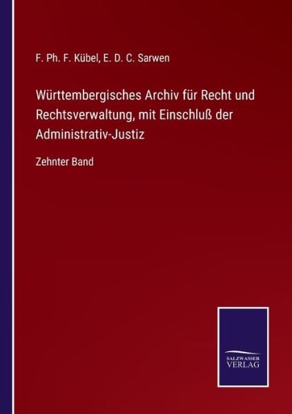 Cover for F Ph F Kubel · Wurttembergisches Archiv fur Recht und Rechtsverwaltung, mit Einschluss der Administrativ-Justiz (Paperback Book) (2021)