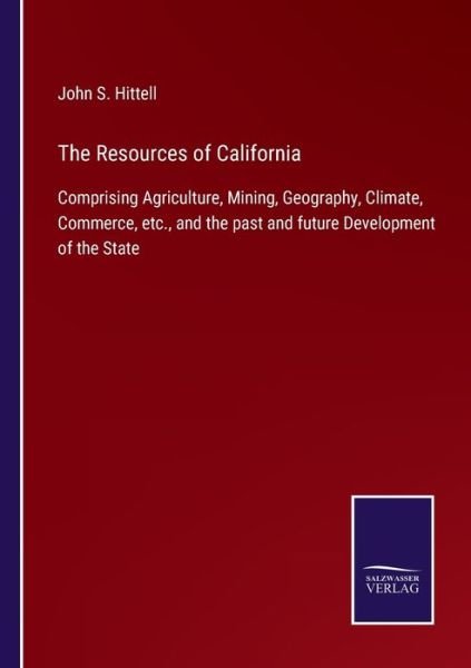 The Resources of California - John S. Hittell - Livros - Bod Third Party Titles - 9783752560602 - 21 de janeiro de 2022