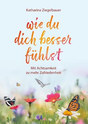 Cover for Katharina Ziegelbauer · Wie Du Dich Besser Fühlst (Hardcover Book) (2021)