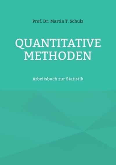 Martin T Schulz · Quantitative Methoden: Arbeitsbuch zur Statistik (Pocketbok) (2021)