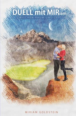 Cover for Miriam Goldstein · DUELL mit MIRiam ZWISCHEN RAUM UND ZEIT (Book) (2022)